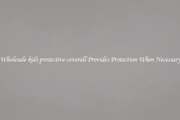 Wholesale kids protective coverall Provides Protection When Necessary
