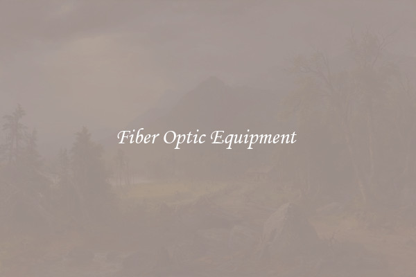 Fiber Optic Equipment 