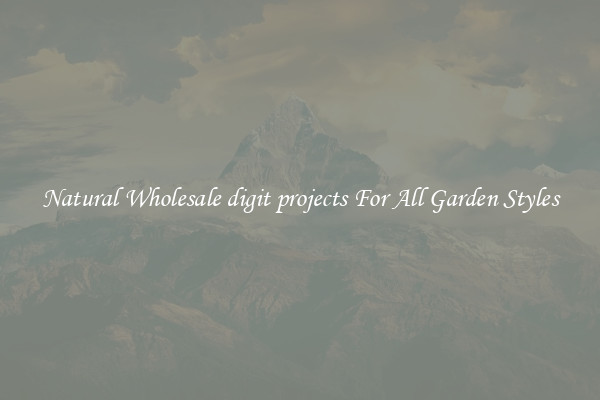 Natural Wholesale digit projects For All Garden Styles