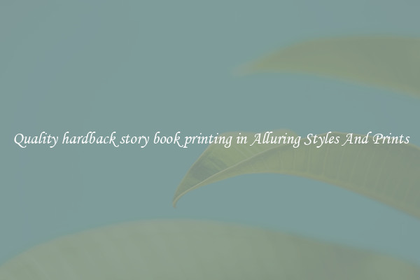 Quality hardback story book printing in Alluring Styles And Prints