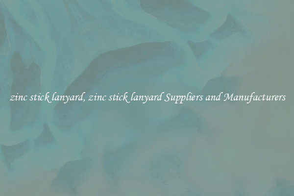zinc stick lanyard, zinc stick lanyard Suppliers and Manufacturers