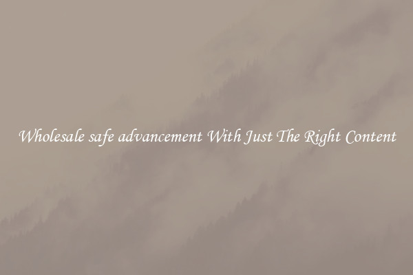 Wholesale safe advancement With Just The Right Content