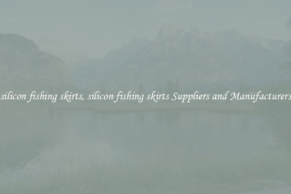 silicon fishing skirts, silicon fishing skirts Suppliers and Manufacturers