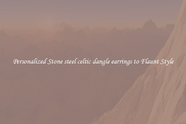 Personalized Stone steel celtic dangle earrings to Flaunt Style