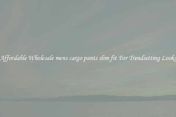 Affordable Wholesale mens cargo pants slim fit For Trendsetting Looks
