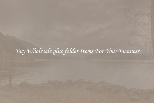 Buy Wholesale glue folder Items For Your Business