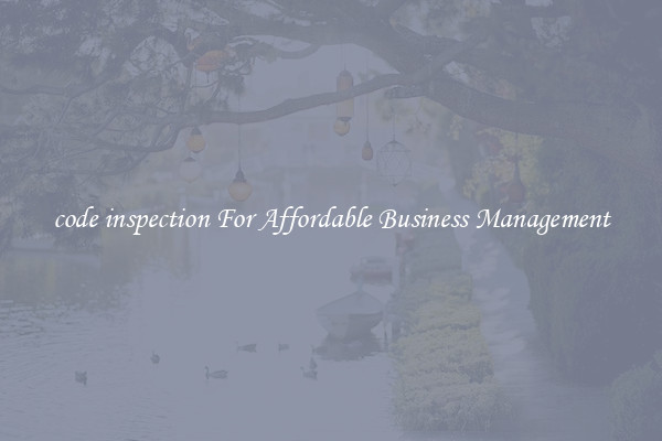 code inspection For Affordable Business Management