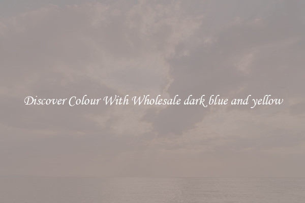 Discover Colour With Wholesale dark blue and yellow