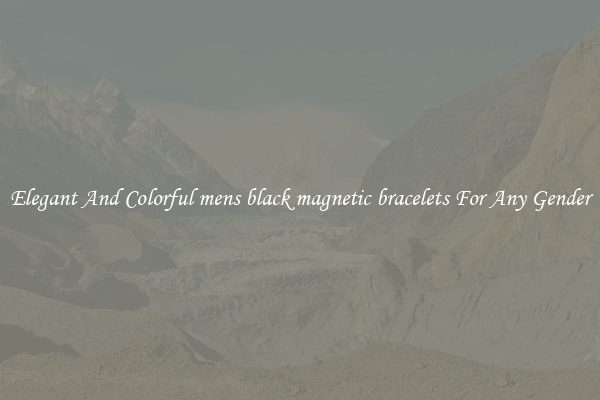 Elegant And Colorful mens black magnetic bracelets For Any Gender