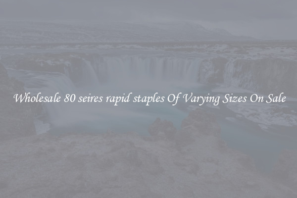 Wholesale 80 seires rapid staples Of Varying Sizes On Sale