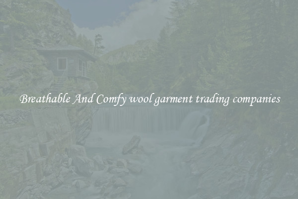 Breathable And Comfy wool garment trading companies