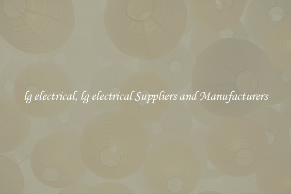 lg electrical, lg electrical Suppliers and Manufacturers