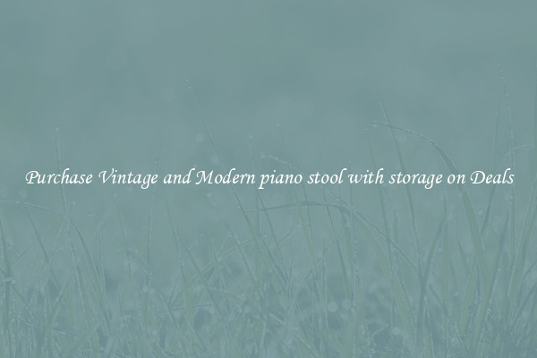 Purchase Vintage and Modern piano stool with storage on Deals