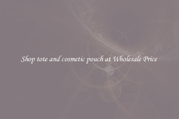 Shop tote and cosmetic pouch at Wholesale Price 