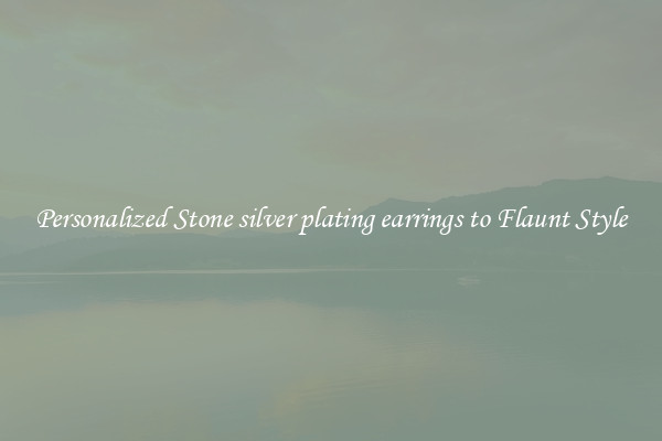 Personalized Stone silver plating earrings to Flaunt Style