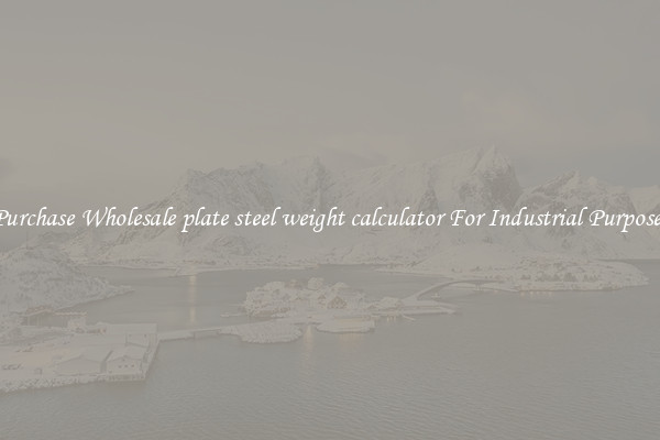 Purchase Wholesale plate steel weight calculator For Industrial Purposes
