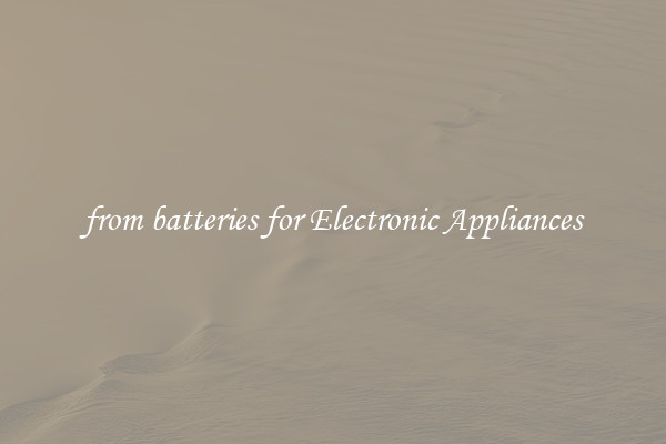 from batteries for Electronic Appliances