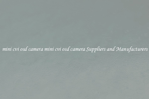 mini cvi osd camera mini cvi osd camera Suppliers and Manufacturers