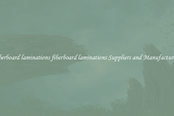 fiberboard laminations fiberboard laminations Suppliers and Manufacturers