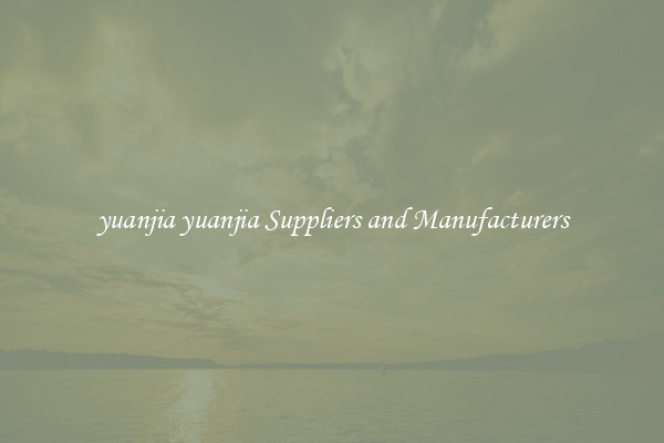 yuanjia yuanjia Suppliers and Manufacturers