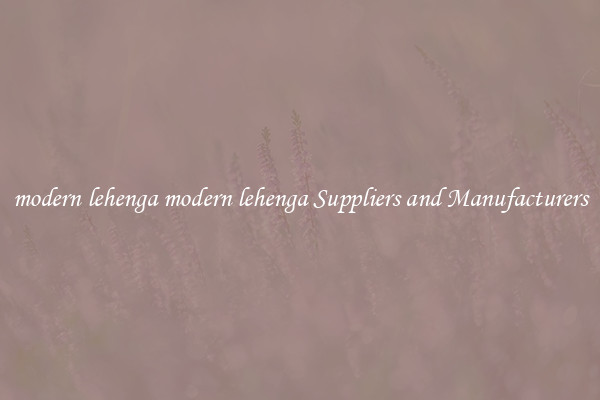 modern lehenga modern lehenga Suppliers and Manufacturers
