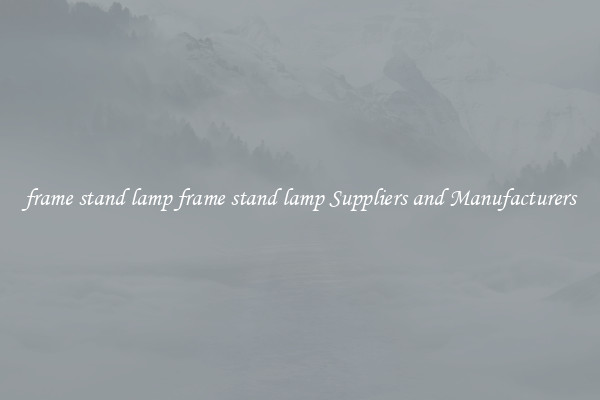 frame stand lamp frame stand lamp Suppliers and Manufacturers