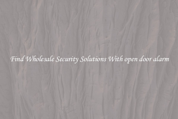 Find Wholesale Security Solutions With open door alarm
