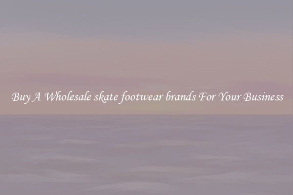 Buy A Wholesale skate footwear brands For Your Business