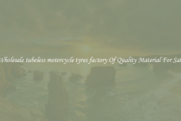 Wholesale tubeless motorcycle tyres factory Of Quality Material For Sale