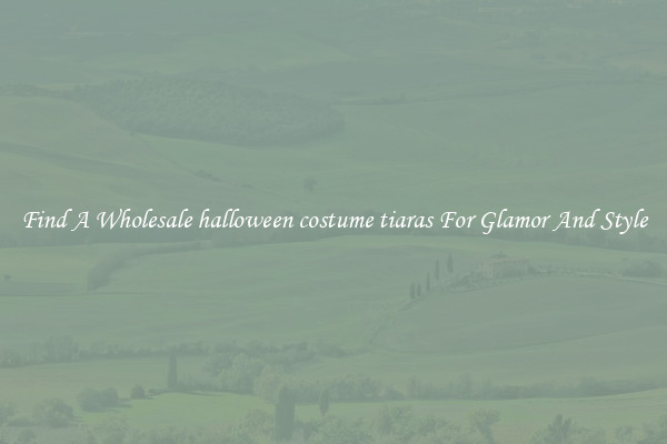 Find A Wholesale halloween costume tiaras For Glamor And Style