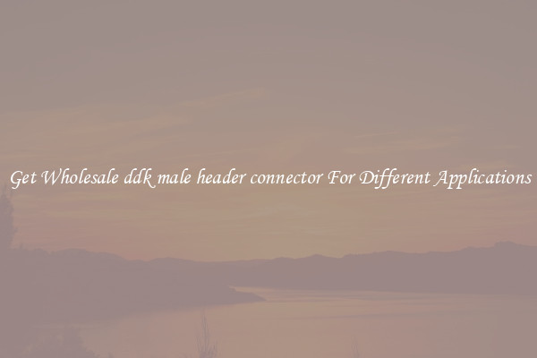 Get Wholesale ddk male header connector For Different Applications