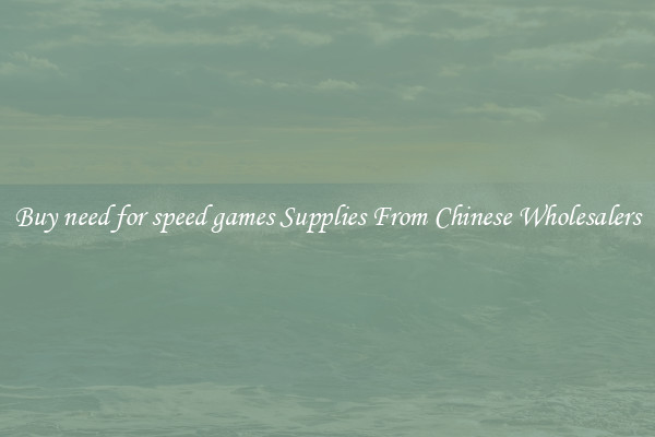 Buy need for speed games Supplies From Chinese Wholesalers
