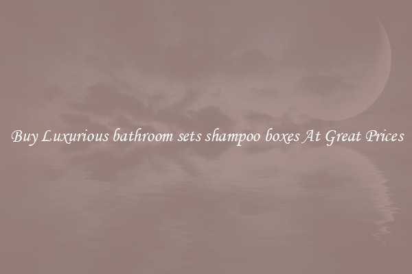 Buy Luxurious bathroom sets shampoo boxes At Great Prices