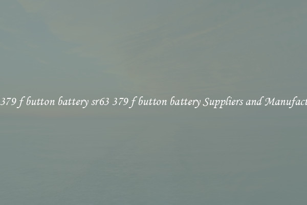 sr63 379 f button battery sr63 379 f button battery Suppliers and Manufacturers