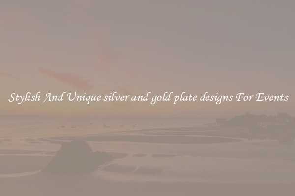 Stylish And Unique silver and gold plate designs For Events