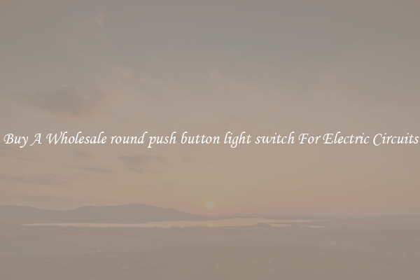 Buy A Wholesale round push button light switch For Electric Circuits