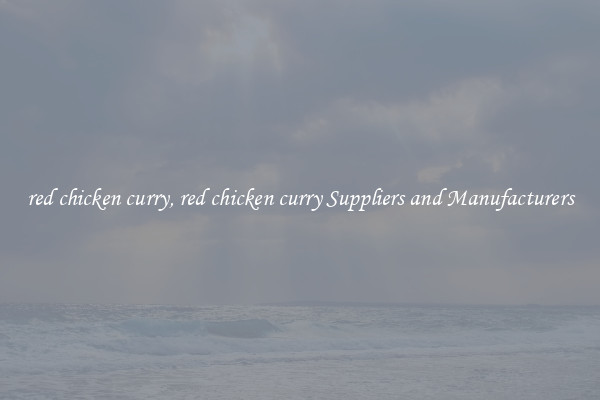 red chicken curry, red chicken curry Suppliers and Manufacturers