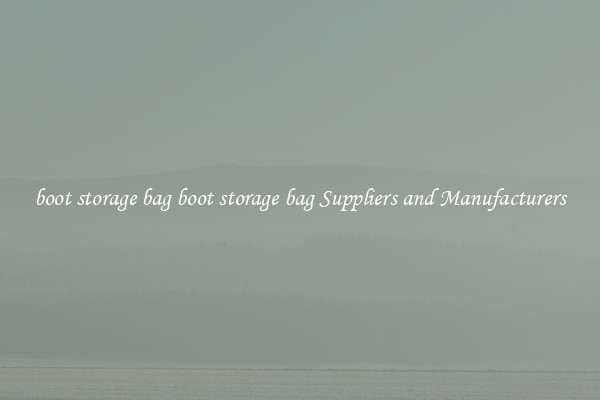 boot storage bag boot storage bag Suppliers and Manufacturers