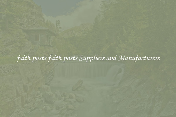 faith posts faith posts Suppliers and Manufacturers