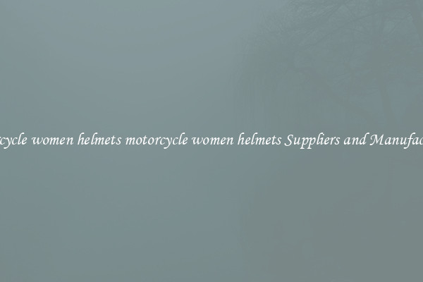 motorcycle women helmets motorcycle women helmets Suppliers and Manufacturers