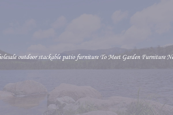 Wholesale outdoor stackable patio furniture To Meet Garden Furniture Needs