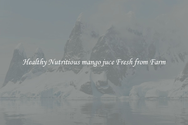 Healthy Nutritious mango juce Fresh from Farm