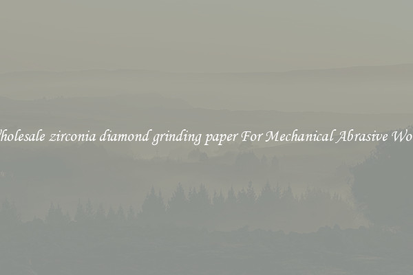 Wholesale zirconia diamond grinding paper For Mechanical Abrasive Works