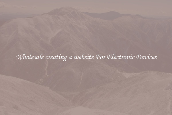 Wholesale creating a website For Electronic Devices